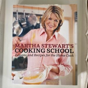 Martha Stewart’s Cooking School Cookbook Lessons and Recipes for the Home Cook